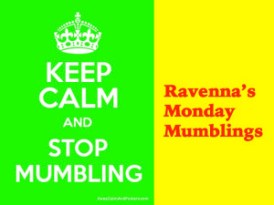 Ravennas Monday Mumblings
